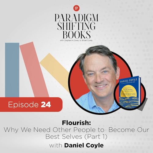 Why We Need Other People to Become Our Best Selves (Part 1) with Daniel Coyle