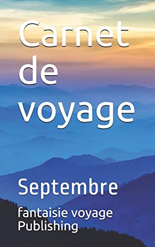 Carnet de voyage: Septembre (French Edition)