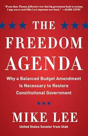 The Freedom Agenda: Why a Balanced Budget Amendment is Necessary to Restore Constitutional Government-Wow! eBook