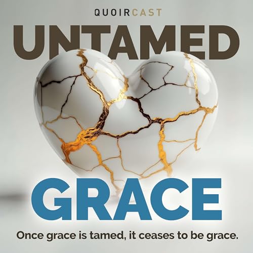 Untamed Grace | Christian Deconstruction, Universalism, & Faith Beyond Fear Titelbild