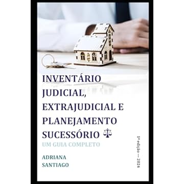 Capa do livro Inventário Judicial, Extrajudicial E Planejamento Sucessório: Um Guia Completo: Direito de Família E Sucessões