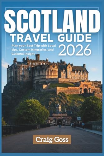 Scotland Travel Guide 2026: Plan your best trip with local tips, custom itineraries, and cultural insight