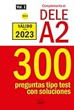  Complementa el DELE A2 - 2021 - 300 preguntas tipo test con soluciones.: Para repasar la gramática y el léxico del nivel A2 de español. (Biblioteca ELE)