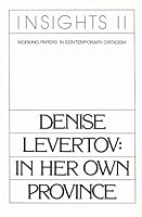Denise Levertov, in her own province (Insights, working papers in contemporary criticism) 0811207269 Book Cover