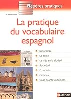 LA PRATIQUE DU VOCABULAIRE ESPAGNOL - REPERES PRATIQUES N57 2091830585 Book Cover