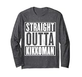 Kikkoman - STRAIGHT OUTTA KIKKOMAN Long Sleeve T-Shirt