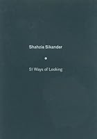 Shahzia Sikander: 51 Ways of Looking 0976684004 Book Cover