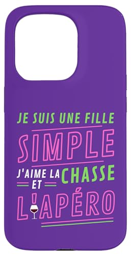 Je Suis Une Fille Simple J'aime La Chasse et L'Apero Cadeau �X�}�z�P�[�X iPhone 15 Pro �p