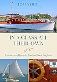 List of Sailboat Classes 2 In a Class All Their Own: Unique and Historic Boats of New England