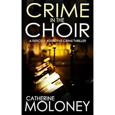 CRIME IN THE CHOIR a fiercely addictive crime thriller