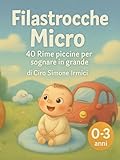 Filastrocche Micro: 40 rime piccine per sognare in grande | Filastrocche della buonanotte per bambini 0–3 anni (Fiabe Educative Illustrate (0–3 anni))