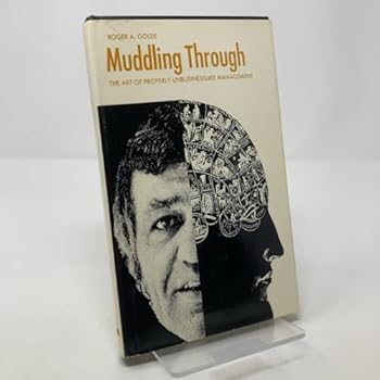 Hardcover Muddling through: The art of properly unbusinesslike management Book