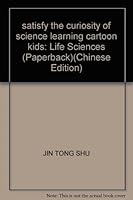 satisfy the curiosity of science learning cartoon kids: Life Sciences (Paperback) 7538860754 Book Cover