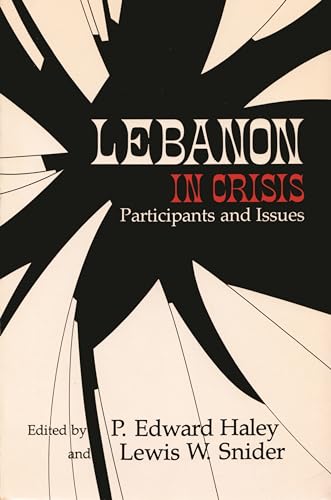 Lebanon in Crisis: Participants and Issues (Contemporary Issues in the Middle East)