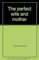 Perfect Wife and Mother (A Mayflower book) 0749302356 Book Cover
