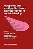 Autopoiesis and Configuration Theory: New Approaches to Societal Steering
