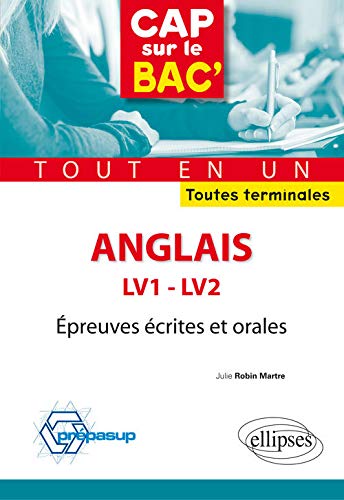 Cap sur le Bac' Anglais LV1-LV2 Épreuves Écrites et Orales Tout en un Toutes Terminales