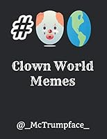 # Clown World Memes: Welcome to Clown World 1693495023 Book Cover