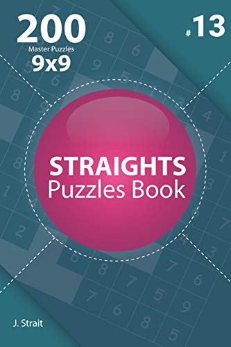 Straights - 200 Master Puzzles 9x9 (Volume 13) B08DC1P6PG Book Cover