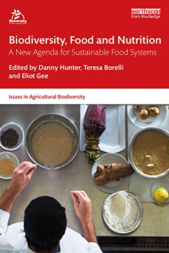 Biodiversity, Food and Nutrition (Issues in Agricultural Biodiversity)