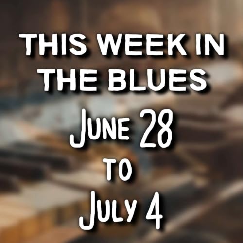 This Week In The Blues: June 28 - July 4, 2026