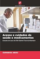 Acesso a cuidados de saúde e medicamentos: Estudos de caso do CHU Gabriel Touré de Bamako (Portuguese Edition) 6207641949 Book Cover