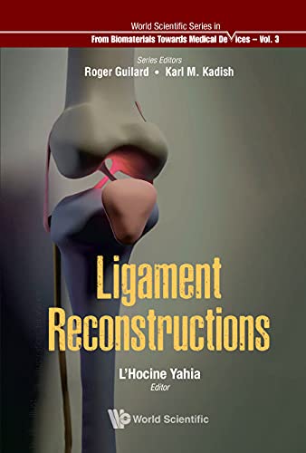 Ligament Reconstructions (World Scientific Series: From Biomaterials Towards Medical Devices Book 3)