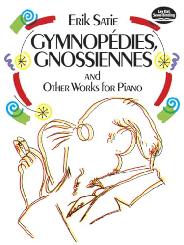 Gymnopedies, Gnossiennes and Other Works for Piano