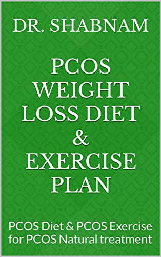 PCOS Weight Loss Diet & Exercise Plan: PCOS Diet & PCOS Exercise for PCOS Natural treatment