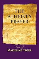The Atheist's Prayer 1933675500 Book Cover