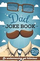 Fathers Day Gifts From Daughter: Dad Joke Book So Embarrassing Yet Hilarious B0B2HML6ZP Book Cover