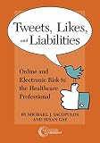 Tweets, Likes, and Liabilities: Online and Electronic Risks to the Healthcare Professional