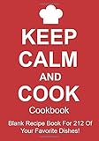 By Go Go Kabuki Ltd. Keep Calm And Cook Cookbook: Blank Recipe Book For 212 Of Your Favorite Dishes! [Paperback]