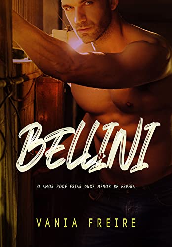 Bellini: O amor pode estar onde menos se espera