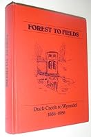Forest to fields: Duck Creek to Wynndel, 1886-1986 0889256756 Book Cover