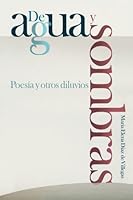 De Agua y Sombras: Poesía y otros diluvios 0692693629 Book Cover