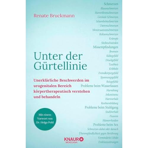Unter der Gürtellinie: Unerklärliche Beschwerden im urogenitalen Bereich körpertherapeutisch verstehen und behandeln