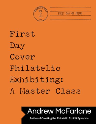 First Day Cover Philatelic Exhibiting: A Master Class (Outstanding US First Day Cover Exhibits) - image 1
