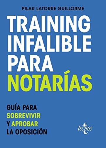 Training Infalible para Notarías: Guía para sobrevivir y aprobar la oposición (Derecho - Práctica Jurídica)