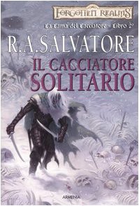 Il cacciatore solitario. La lama del cacciatore. Forgotten Realms: 2 Il cacciatore solitario. La lama del cacciatore. Forgotten Realms: 2