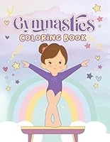 Gymnastics Coloring Book: The Perfect Coloring Book for Future Gymnastics Stars | Gymnastics Coloring book for Girls | Dance Coloring Book B0C7T3FHQX Book Cover