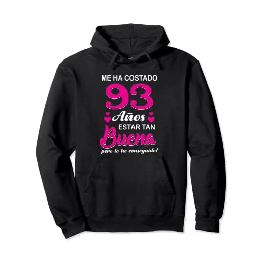 Me Ha Costado 93 Años Estar Tan Buena Cumpleaños 93 Sudadera con Capucha
