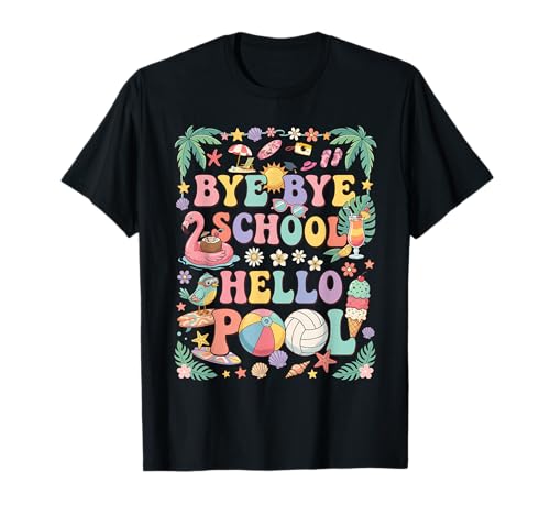 Bye Bye School Hello Pool Summer Vacation Funny Teachers T-Shirt