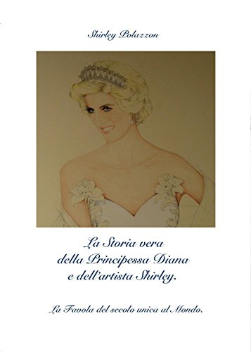 La Storia vera della Principessa Diana e dell'artista Shirley. (Italian Edition)