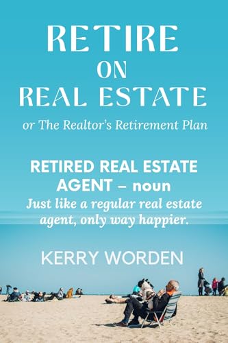 RETIRE ON REAL ESTATE: or The Realtor's Retirement Plan