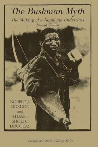 The Bushman Myth: The Making of a Namibian Underclass (Conflict and Social Change Series)