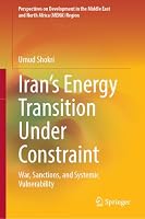 Iran’s Energy Transition Under Constraint: War, Sanctions, and Systemic Vulnerability (Perspectives on Development in the Middle East and North Africa (MENA) Region) 3032394082 Book Cover