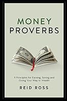Money Proverbs: 9 Principles for Earning, Saving and Giving Your Way to Wealth 1521297339 Book Cover