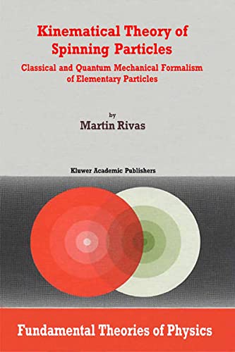 Buy Kinematical Theory of Spinning Particles: Classical and Quantum Mechanical Formalism of Elementary Particles — BookShops.in