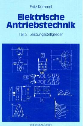 Elektrische Antriebstechnik: Leistungsstellglieder